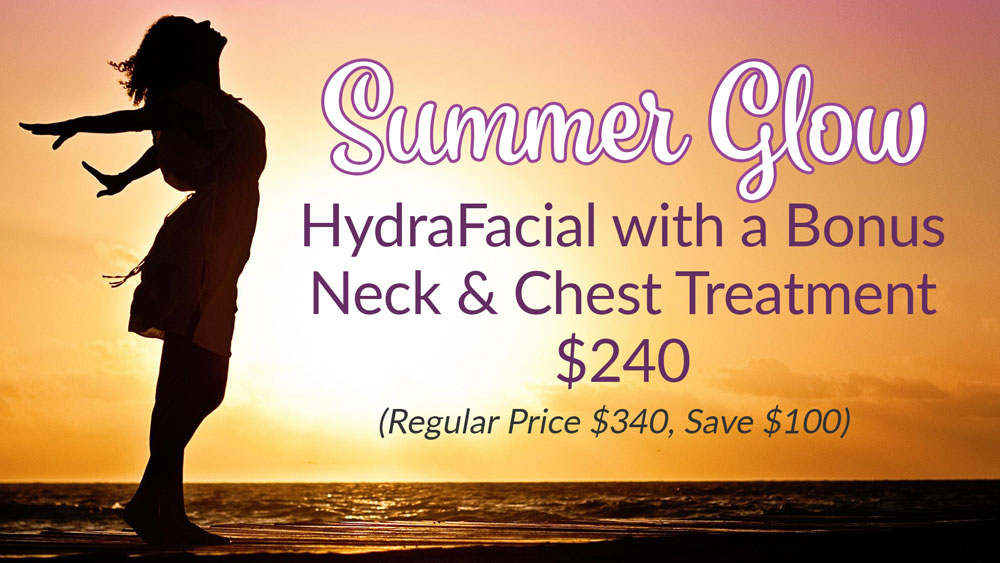 Summer Glow HydraFacial with a Neck & Chest Treatment